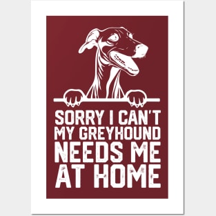 sorry i can't my Greyhound needs me at home Posters and Art
